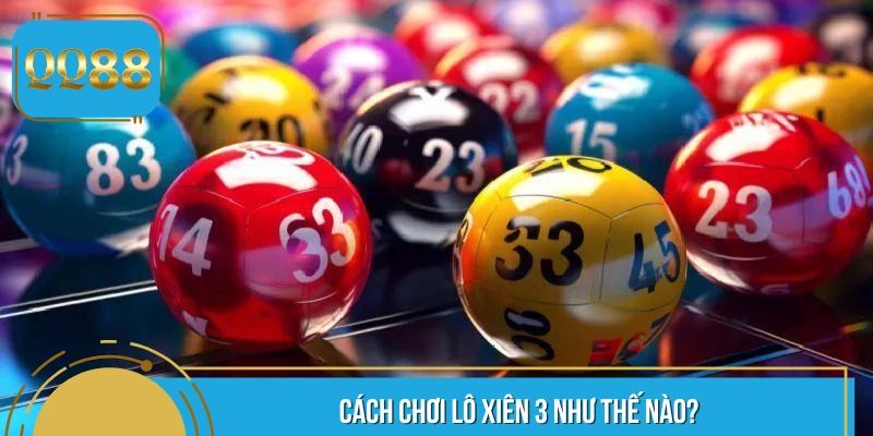 Hướng dẫn về cách chơi lô xiên 3 cho newbie