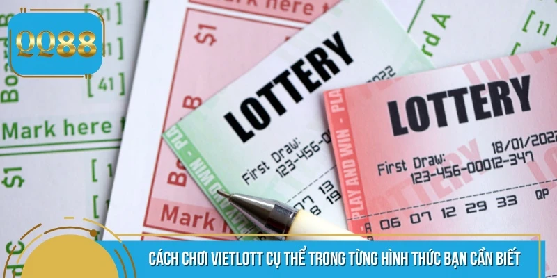 Cách chơi Vietlott cụ thể trong từng hình thức bạn cần biết