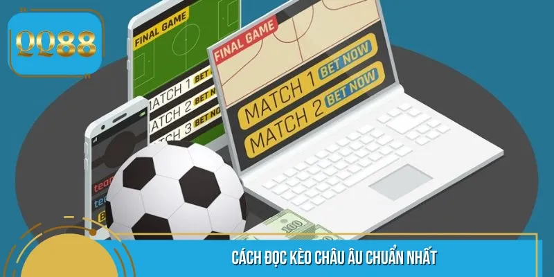 Cần nắm rõ về cách đọc kèo bóng đá châu Âu
