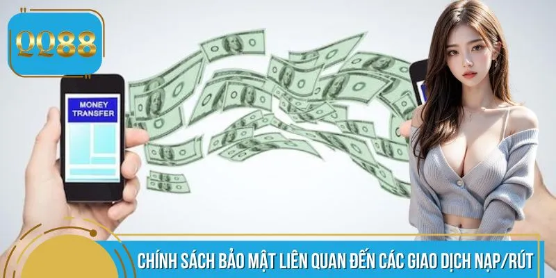 Chính sách bảo mật với các yêu cầu nạp/rút được mã hóa triệt để