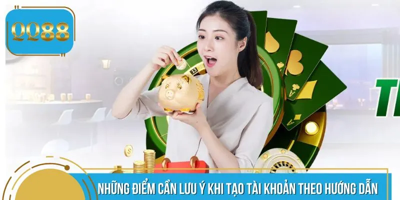 Những điểm cần lưu ý khi tạo tài khoản theo hướng dẫn