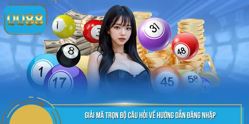 Giải mã trọn bộ câu hỏi về hướng dẫn đăng nhập