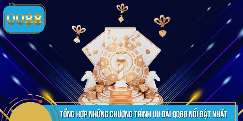 Tổng hợp những chương trình ưu đãi QQ88 nổi bật nhất